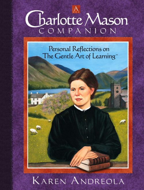 A Charlotte Mason Companion offers you tools to create an extraordinary learning experience. At the turn of every page, you will meet a practical idea and the inspiration to carry it out.