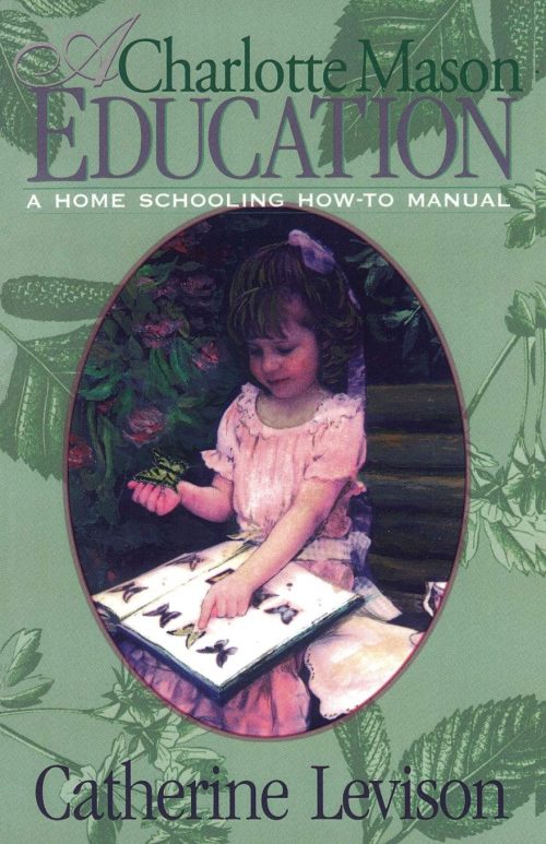 Charlotte Mason Education - Catherine Levison has collected the key points of Charlotte Mason's methods and presents them in a simple, straightforward way that will allow families to quickly maximize the opportunities of home schooling. With weekly schedules, a challenging and diverse curriculum will be inspire and educate your child.