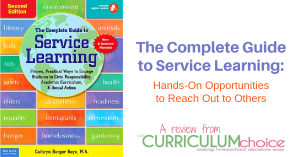 The Complete Guide to Service Learning - Hands-On Opportunities to Reach Out to Others. A book to help your family construct a life of service. A review from The Curriculum Choice