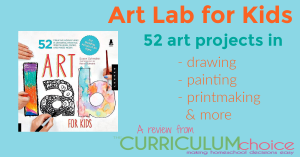 Art Lab for Kids offers you 52 fun and interesting art projects for your homeschool with little preparation and excellent results. Drawing, painting, printmaking and more! A review from The Curriculum Choice