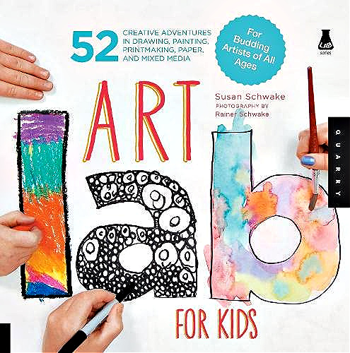 Art Lab for Kids: 52 Creative Adventures in Drawing, painting, printmaking, paper, and mixed media