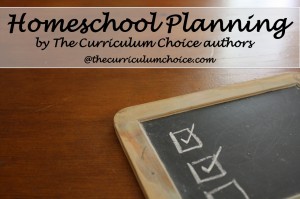 Homeschool Planning Help from Curriculum Choice authors www.thecurriculumchoice.com