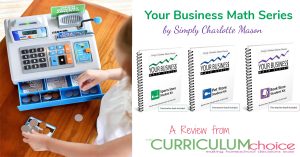 Your Business Math Series by Simply Charlotte Mason is a living math kit for ages 8–12! Students use their math knowledge to keep their store running and hopefully, profitable. A Review from The Curriculum Choice.