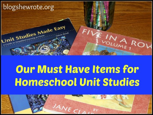 Blog, She Wrote: Our Must Have Items for Homeschool Unit Studies