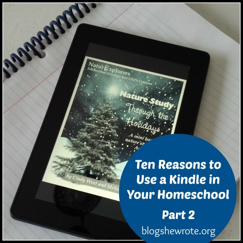 Blog, She Wrote: Ten Reasons to Use a Kindle in Your Homeschool Part 2
