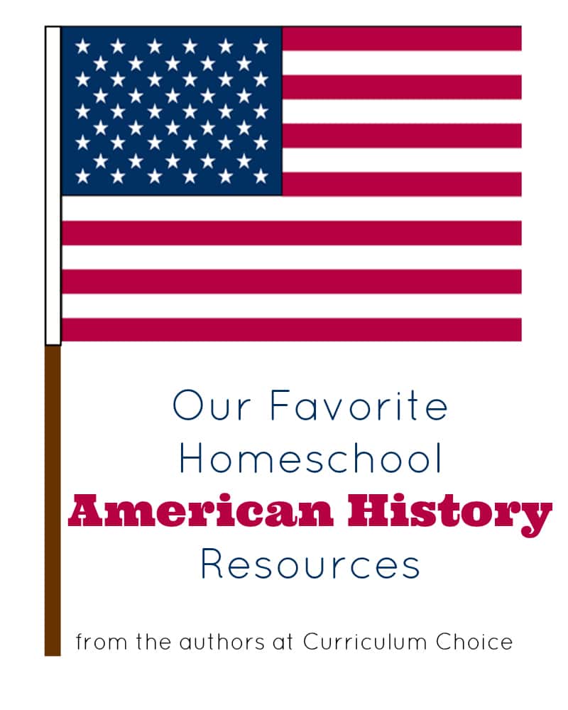 Our Favorite Homeschool American History Resources from the authors at Curriculum Choice