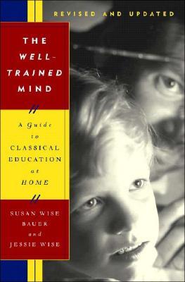 the well trained mind by susan wise bauer the well trained mind by susan wise bauer
