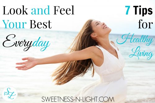 Look and Feel Your Best 7 Tips