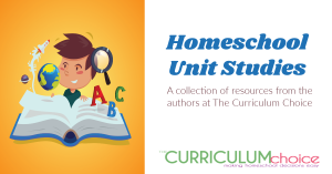Homeschool unit studies can be the perfect curriculum option. This is a giant list of unit study curriculum reviews, instructions and links to more! A collection of resources from the authors at The Curriculum Choice