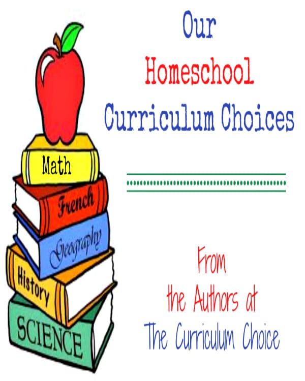 Our Homeschool Curriculum Choices from the Authors at The Curriculum Choice