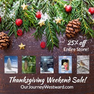Our Journey Westward Thanksgiving Sale 2017