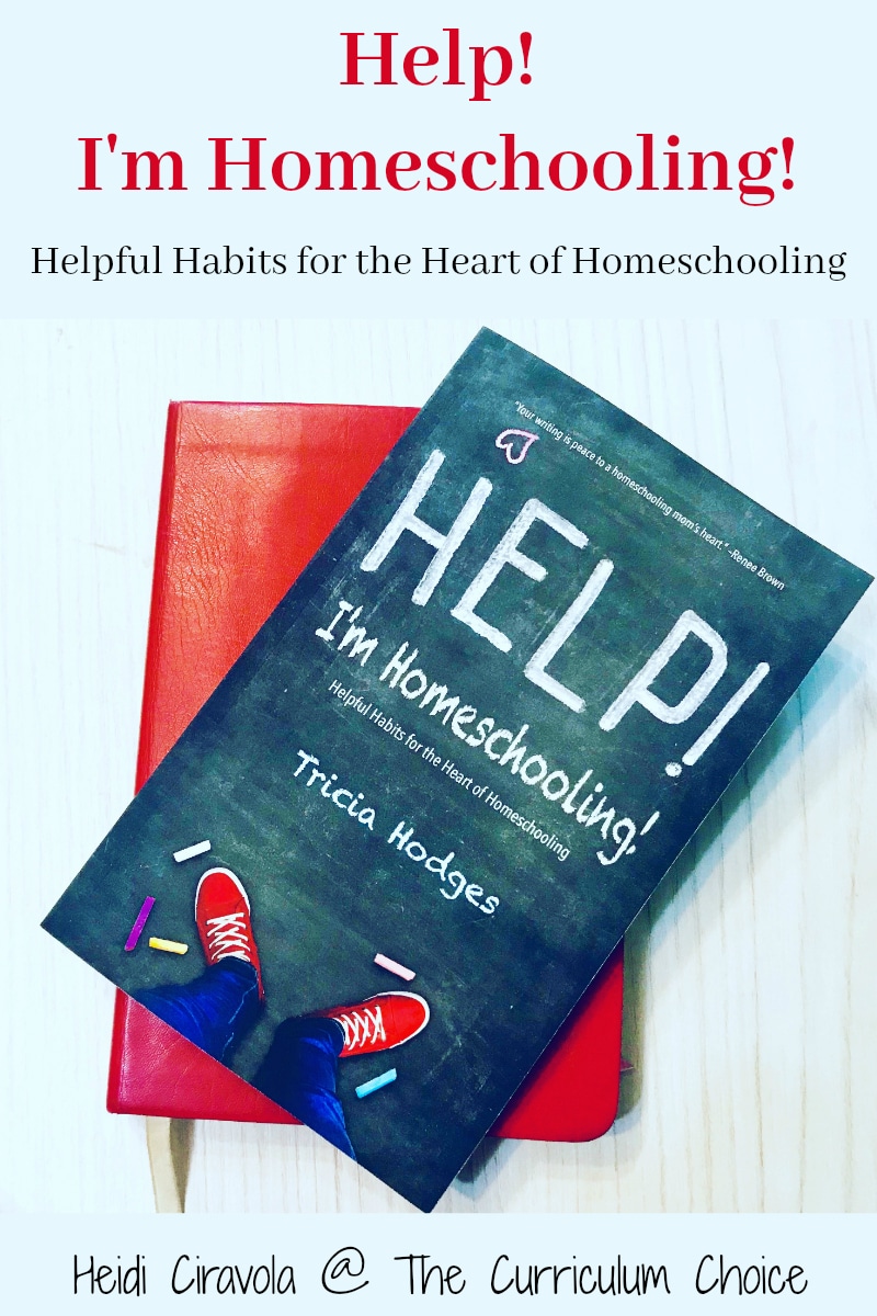 Help! I'm Homeschooling: Helpful Habits for the Heart of Homeschooling - A Review from Heidi Ciravola @ The Curriculum Choice