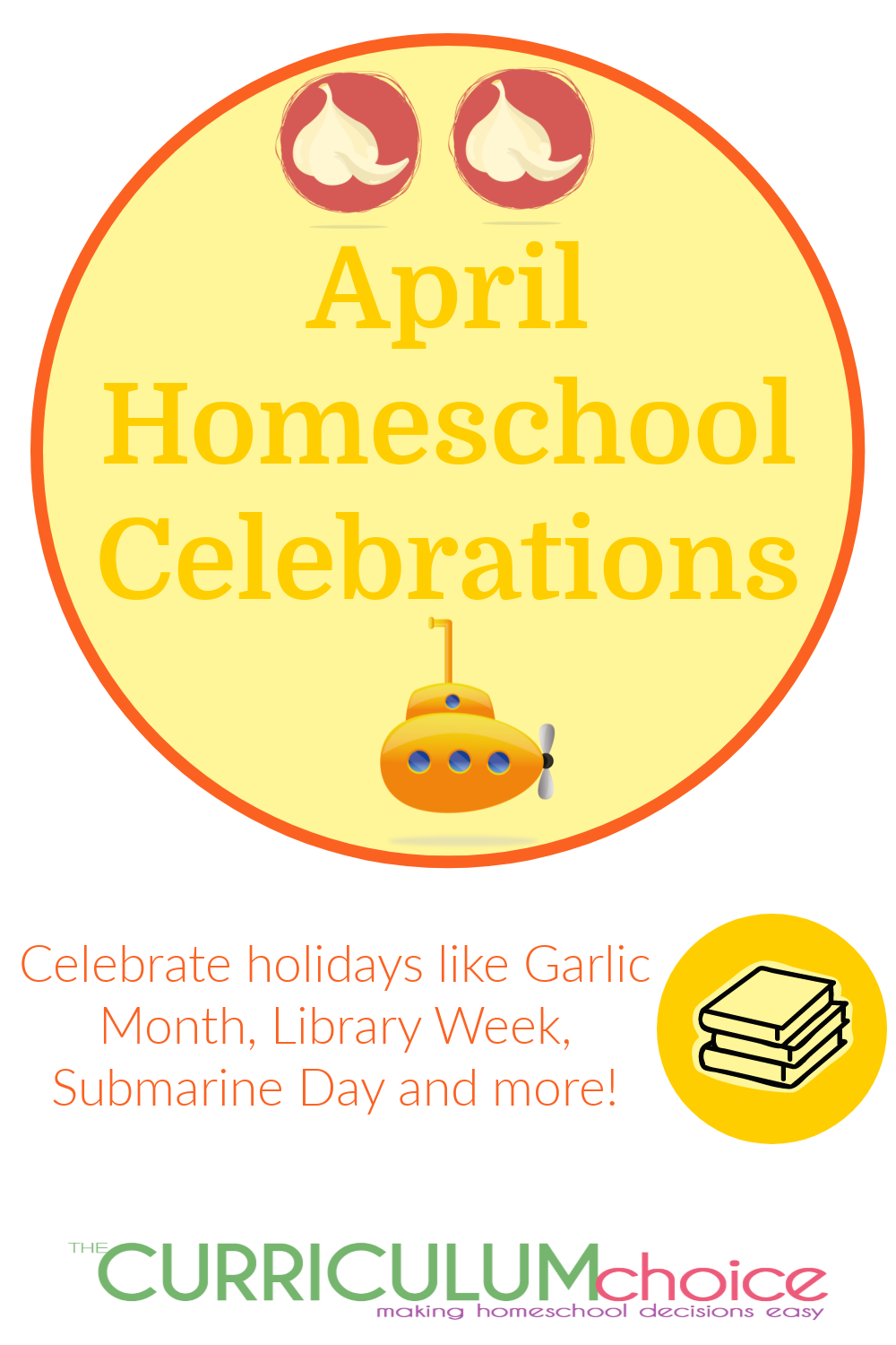 Spring is here! How beautiful and magnificent. Enjoy April homeschool celebrations such as Hair Stylist Appreciation Day, Submarine Day, Garlic Day and more!!