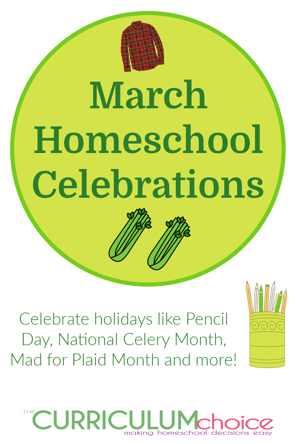 Celebrate every moment of March with these March homeschool celebrations! Celebrate Pencil Day, National Celery Month, Mad for Plaid Month and more!