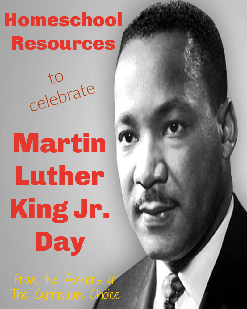 Homeschool Resources to Celebrate MLK Jr. Day from the Authors at The Curriculum Choice includes recourses like books, unit studies, videos, and more for all ages to learn about MLK Jr.