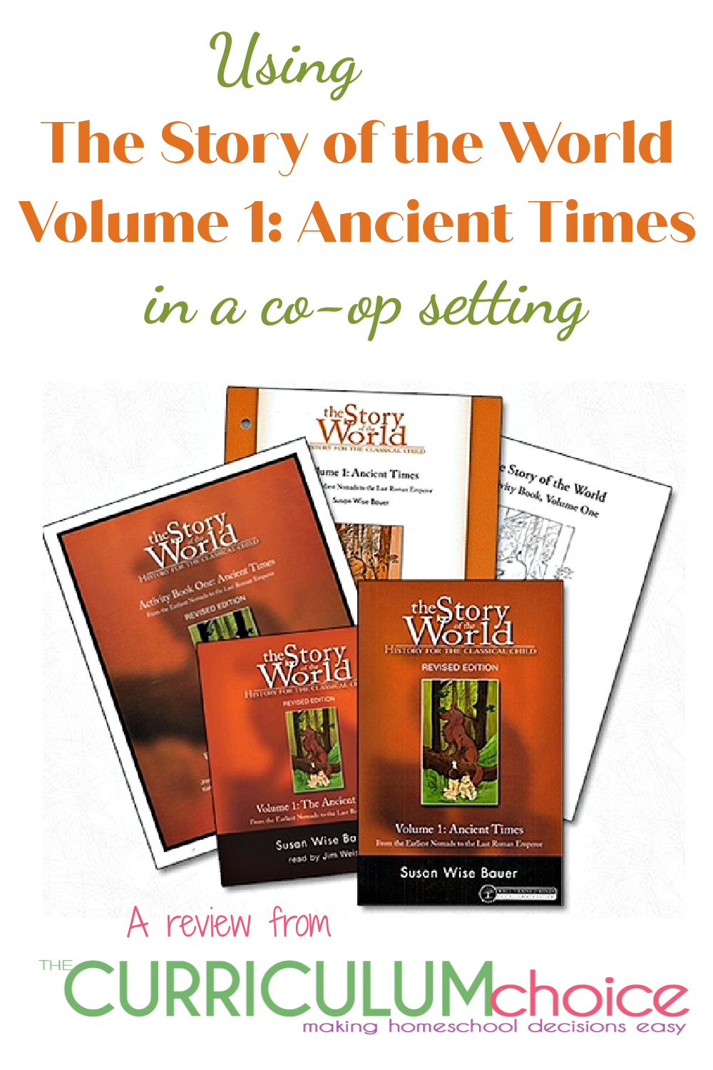 The Story of the World History for the Classical Child Volume 1 Ancient Times: This review is from the perspective of using it in a co-op setting. A review from The Curriculum Choice