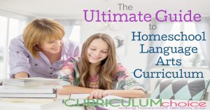 The Ultimate Guide to Homeschool Language Arts from The Curriculum Choice includes full curriculum PLUS resources for reading, writing, spelling, grammar and handwriting!