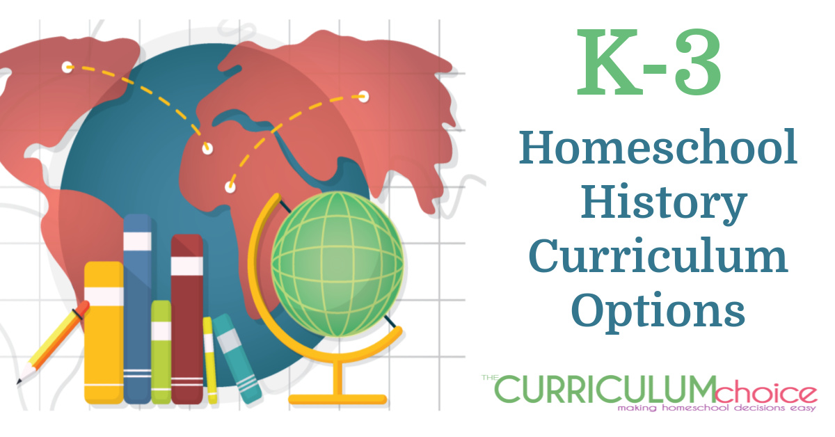 K-3 Homeschool History Curriculum Options from The Curriculum Choice