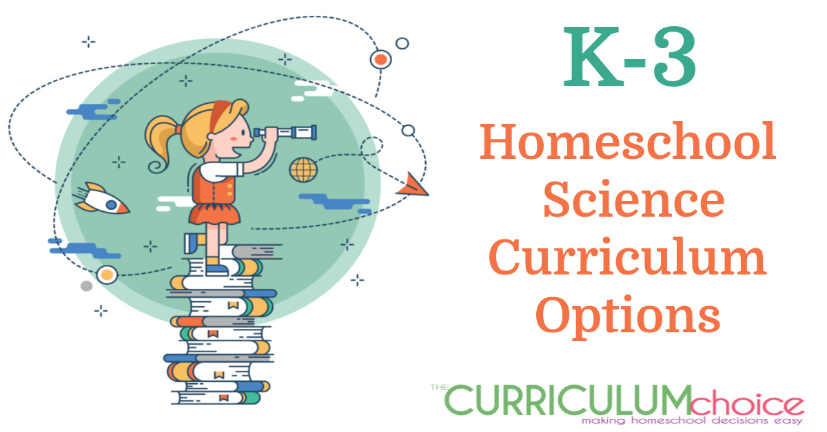 K-3 Homeschool Science Curriculum Options from The Curriculum Choice