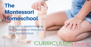 The Montessori Homeschool helps children learn problem-solving, patience, self-discipline, and practical life skills in a relaxed, parent guided environment. A guide from The Curriculum Choice