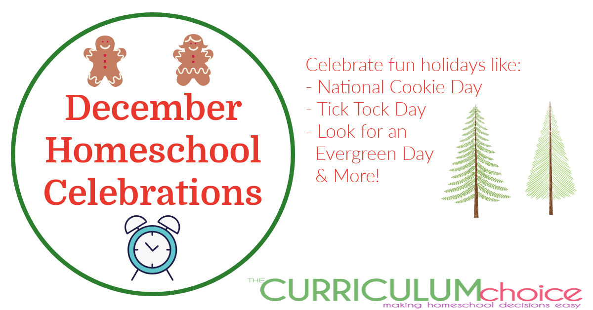 December Homeschool Celebrations - Celebrate fun holidays like National Cookie Day, Tick Tock Day, Look for an Evergreen Day & more!