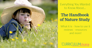 Everything you wanted to know about The Handbook of Nature Study. What it is, how to use it, reviews, resources and more! From The Curriculum Choice